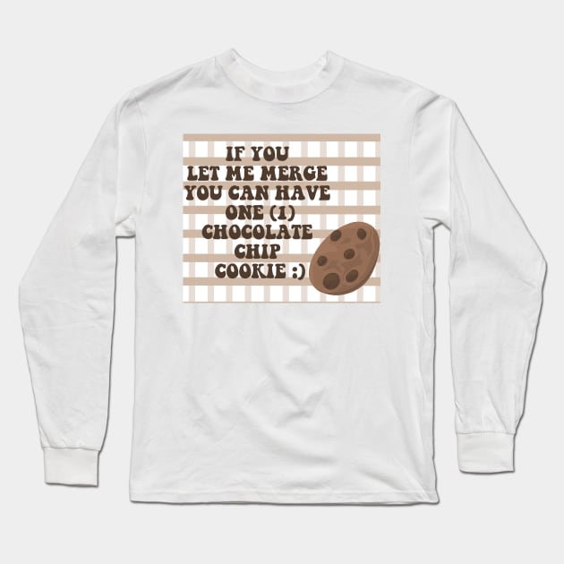 Cookie merge bumper sticker Long Sleeve T-Shirt by SugarSaltSpice